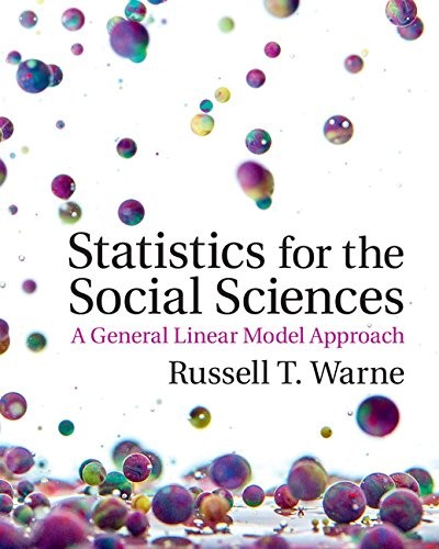 Statistics for the Social Sciences: A General Linear Model Approach by Warne