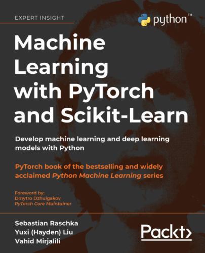 Machine Learning with Pytorch and Scikit-Learn By Sebastian Raschka 2022 PB