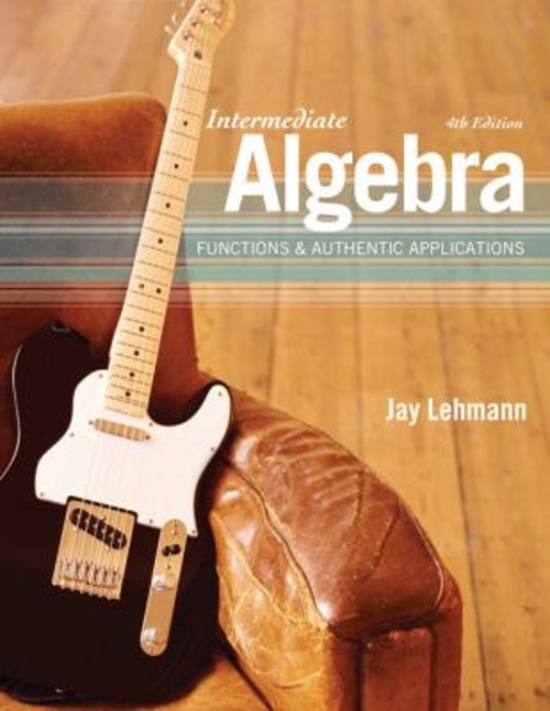 Intermediate Algebra : Functions and Authentic Applications Jay L
