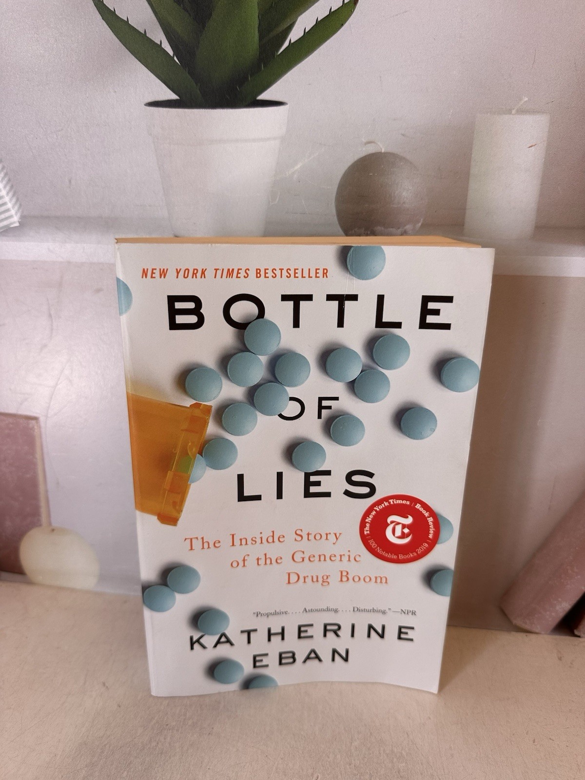 Bottle of Lies : The Inside Story of the Generic Drug Boom by Katherine Eban