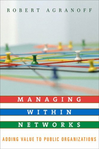 Managing within Networks: Adding Value to Public Organizations by Agranoff: New