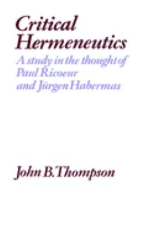 Critical Hermeneutics : A Study in the Thought of Paul Ricoeur an