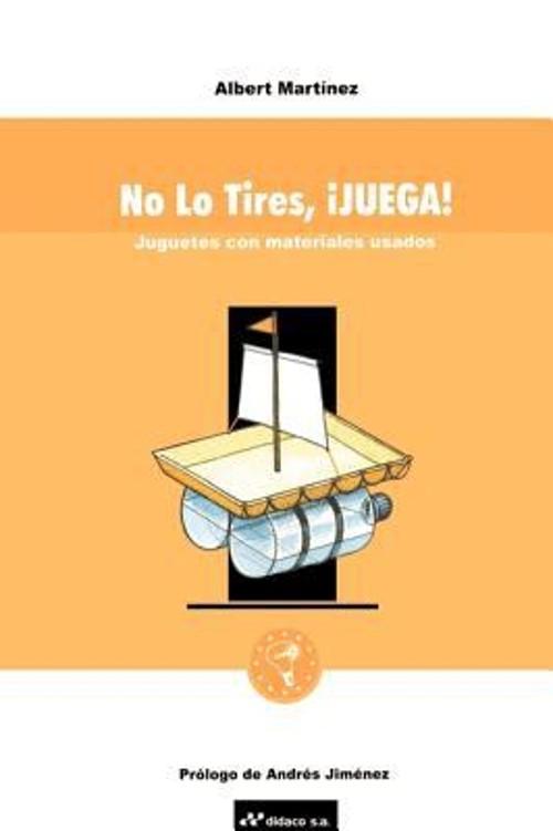 No lo Tires, Juega : Juguetes con Materiales Usados Paperback Alb
