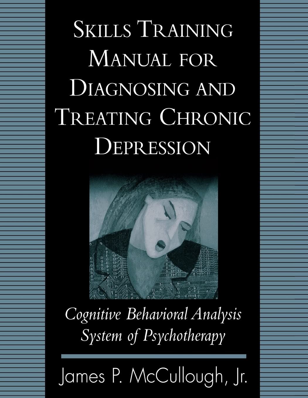 Skills Training Manual for Diagnosing and Treating Chronic Depression: Cogni…