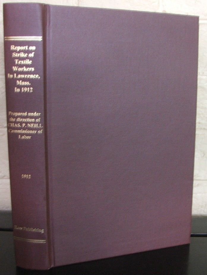 Report on the Strike of Textile Workers in Lawrence, Mass In 1912 by U. S….
