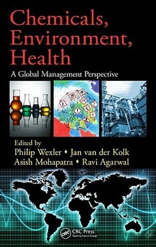 Chemicals, Environment, Health: A Global Management Perspective by Philip Wexler