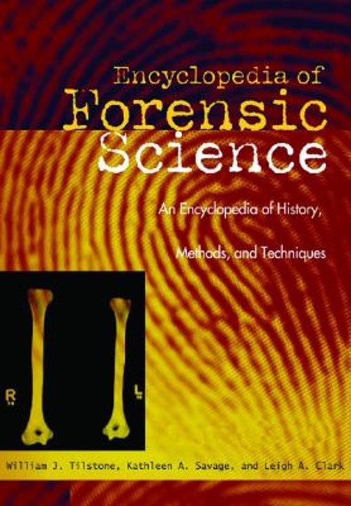 Forensic Science : An Encyclopedia of History, Methods, and Techn