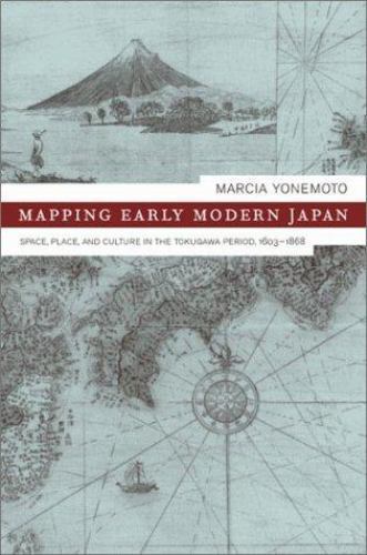 Mapping Early Modern Japan: Space, Place, and Culture in the Tokugawa Period, ..