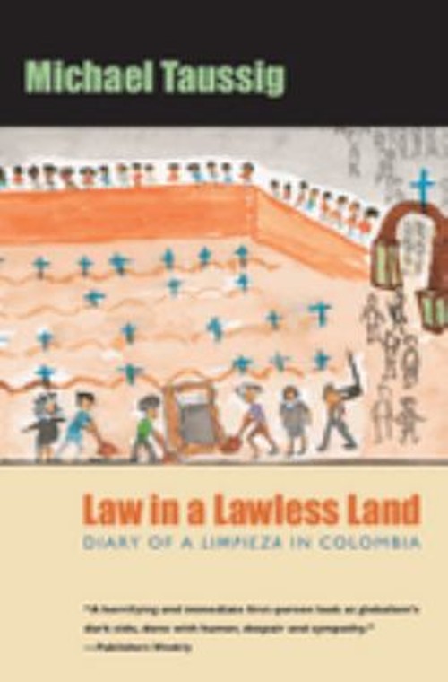 Law in a Lawless Land : Diary of a Limpieza in Colombia Michael T