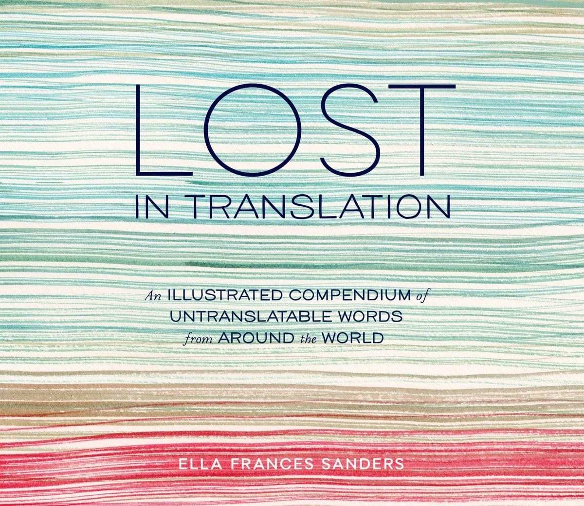 Lost in Translation: An Illustrated Compendium of Untranslatable Words from …