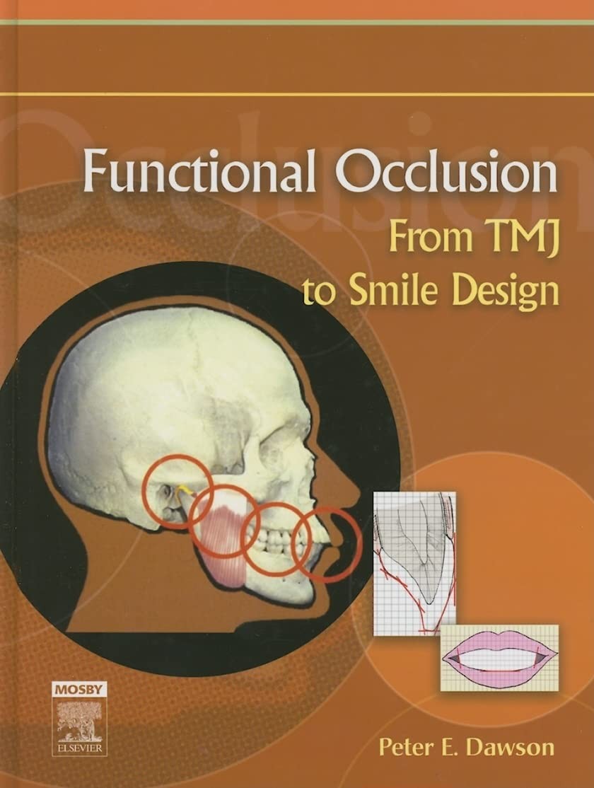 FUNCTIONAL OCCLUSION: FROM TMJ TO SMILE DESIGN BY Peter E. Dawson Dds HARDCOVER