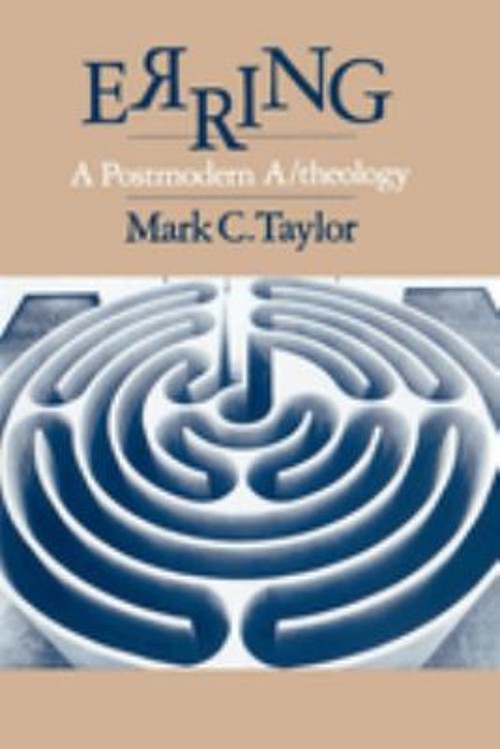 Erring : A Postmodern A/Theology Paperback Mark C. Taylor