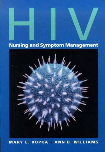 HIV Nursing and Symptom Management: . (Jones and Bartlett Series in Oncology…