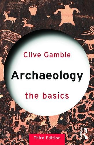 Archaeology: The Basics by Gamble, Clive Paperback / softback Book The Fast Free