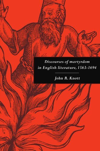 Discourses of Martyrdom in English Literature, 1563-1694, Knott 9780521131582-,