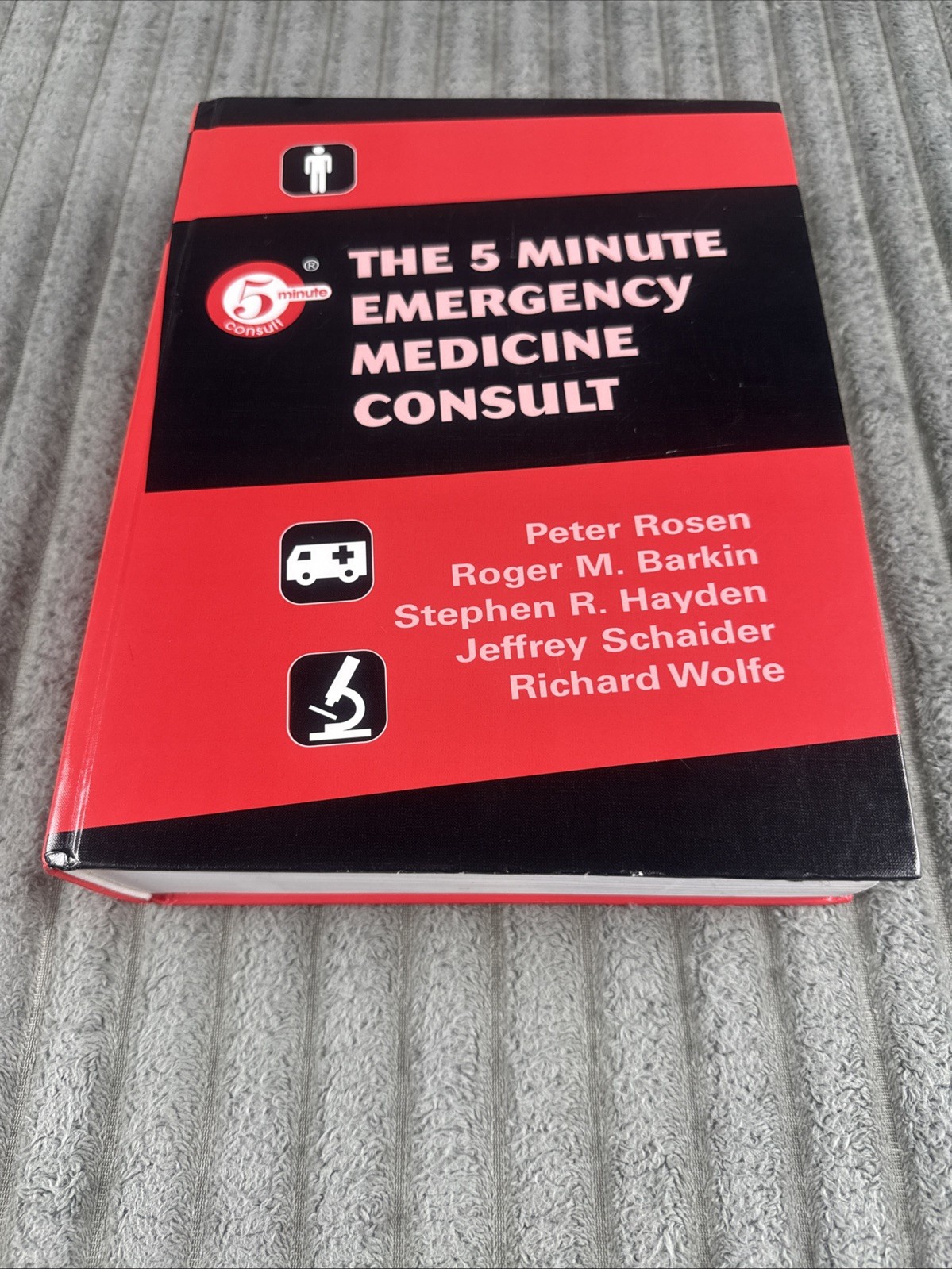 The 5-Minute Consult Ser.: 5 Minute Emergency Medicine Consult by Richard Wolfe,