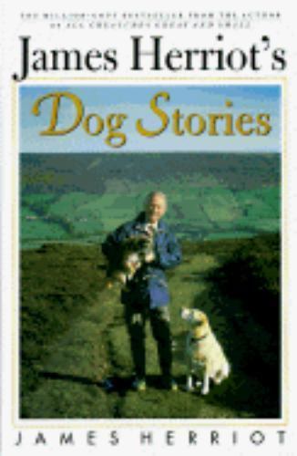 James Herriot’s Dog Stories: Warm And Wonderful Stories About The Animals Herrio