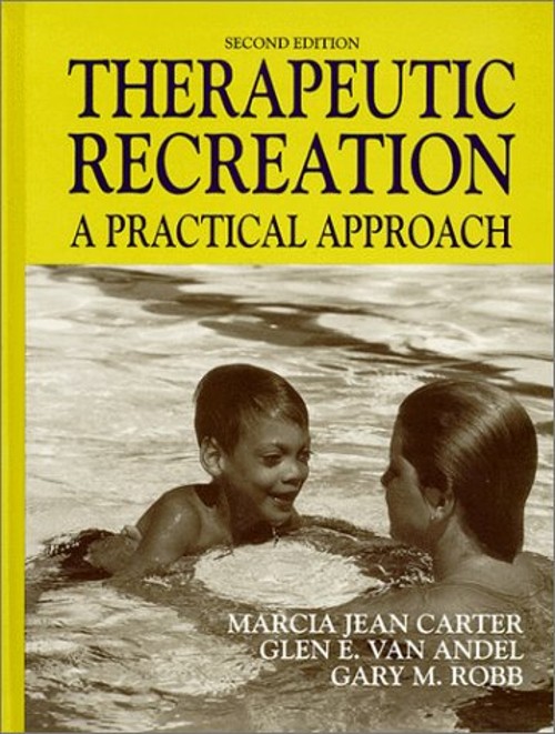 Therapeutic Recreation : A Practical Approach Hardcover