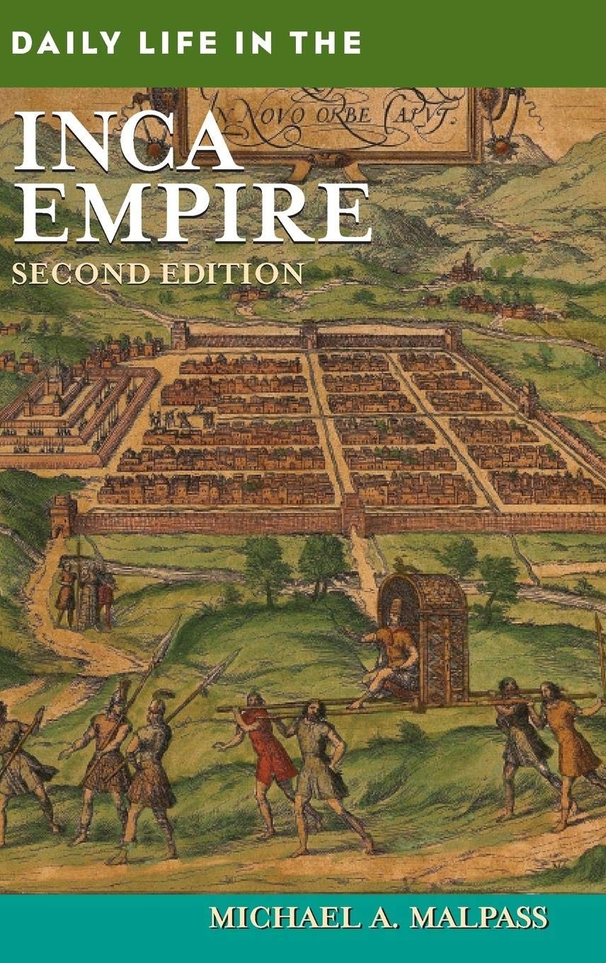 Daily Life in the Inca Empire (The Greenwood Press Daily Life Through Histor…
