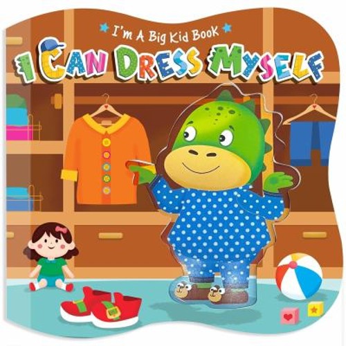 I Can Dress Myself : I’m a Big Kid Book Little Hippo Books