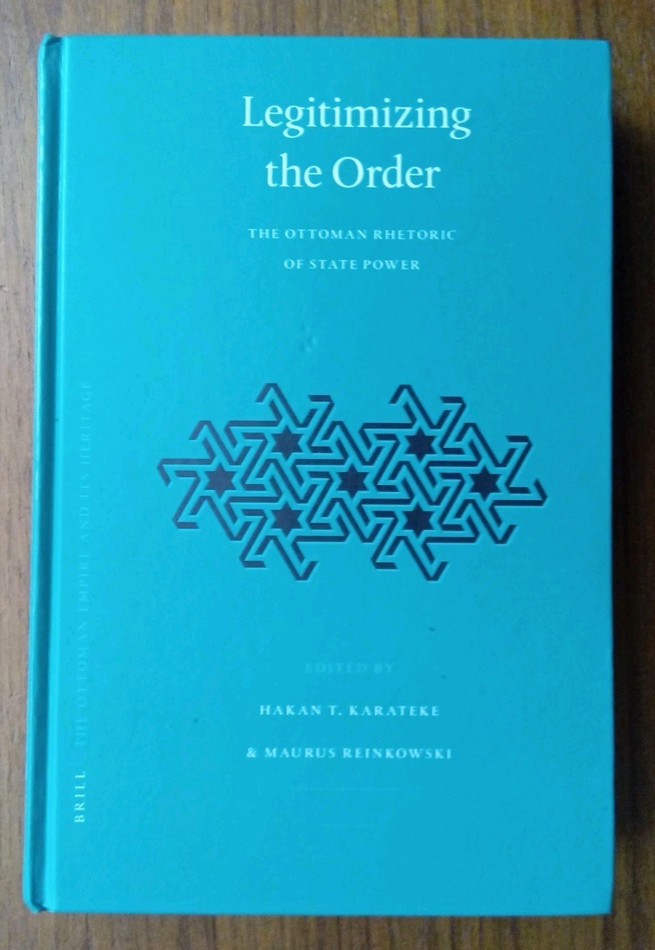 Brill OEH 34 Legitimizing the Order ~ Ottoman Empire Rhetoric of State Power