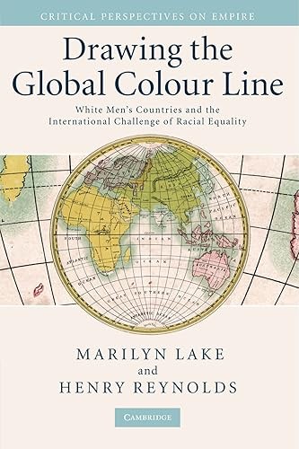 Drawing the Global Colour Line: White Men’s Countries and the …