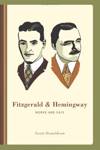 Fitzgerald and Hemingway: Works and Days, Donaldson 9780231148160 HB+=