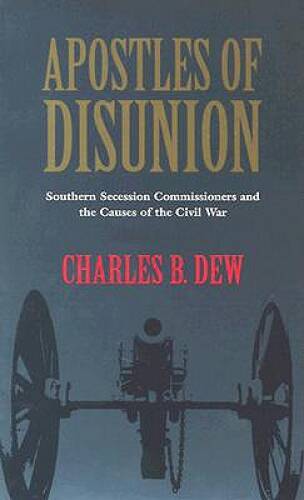 Apostles of Disunion: Southern Secession Commissioners and the Cause – VERY GOOD