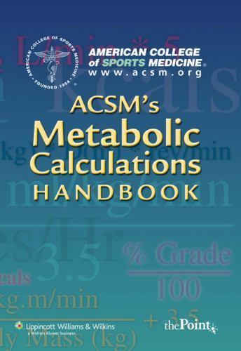 Acsm’s Metabolic Calculations Handbook by American College of Sports Medicine