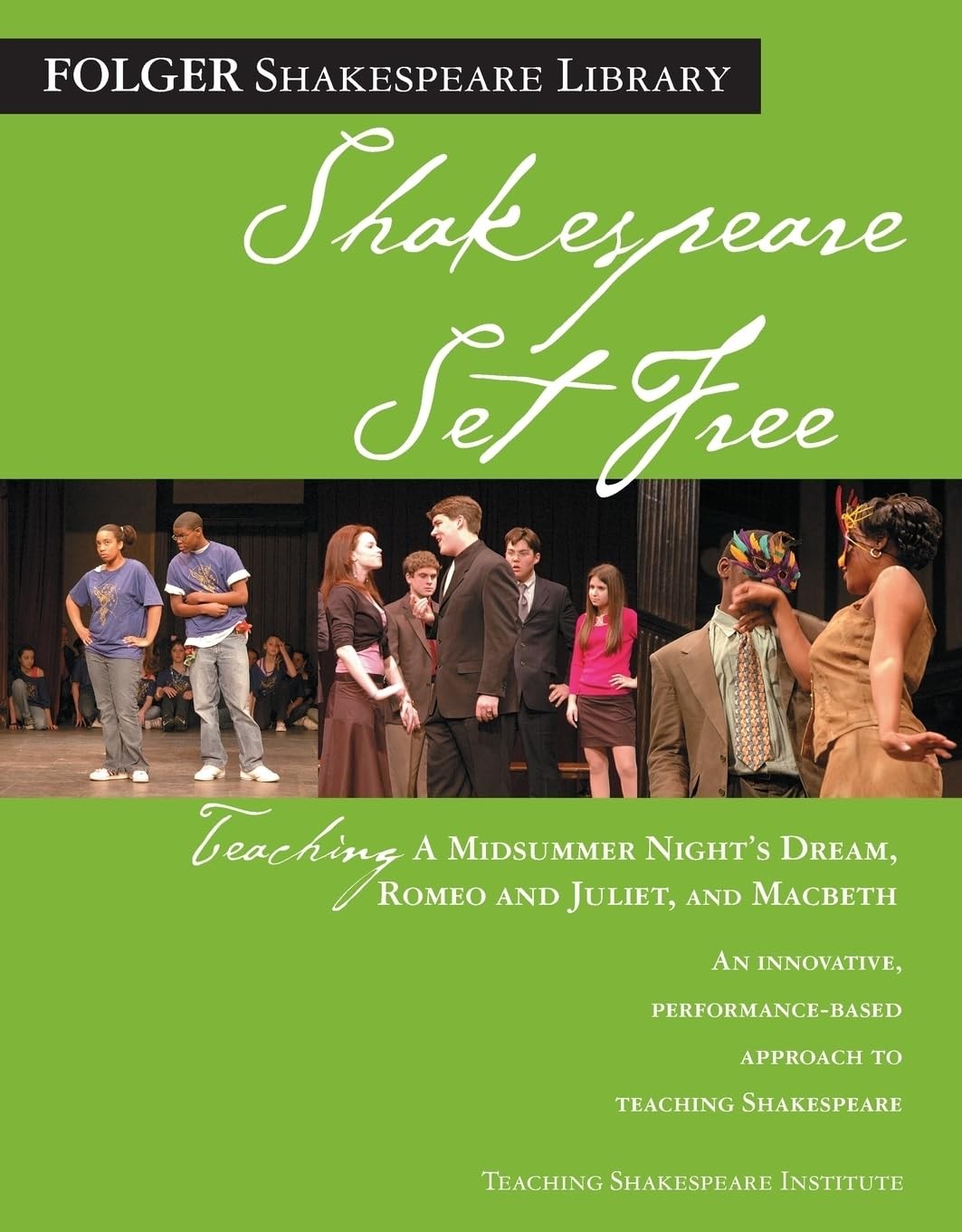 Shakespeare Set Free: Teaching Romeo & Juliet, Macbeth & Midsummer Night (Fo…
