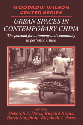 Urban Spaces in Contemporary China: The Potential for Autonomy and Community in