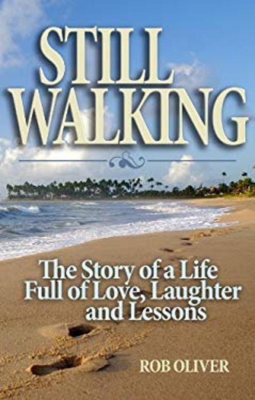 Still Walking : The Story of a Life Full of Love, Laughter and Le