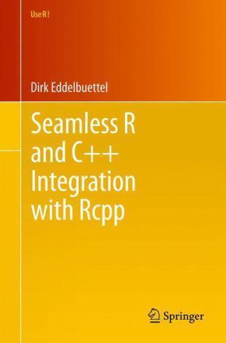 Seamless R and C++ Integration with Rcpp [Use R!, 64]