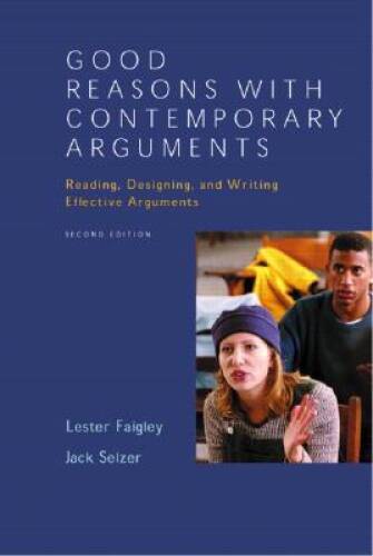 Good Reasons with Contemporary Arguments: Reading, Designing, and Writing – GOOD