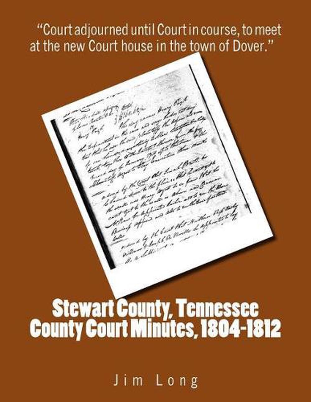 Stewart County, Tennessee County Court Minutes, 1804 – 1812 by Jim Long (English