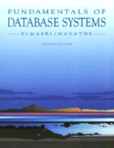 Fundamentals of Database Systems by Elmasri, Ramez a.; Navathe, Shamkant B.