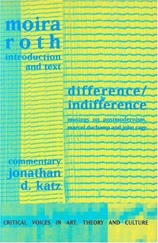 Difference/Indifference : Musings on Postmodernism, Marcel Duchamp and John C…