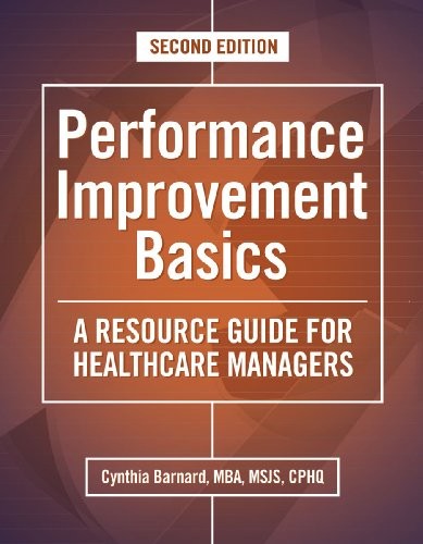 PERFORMANCE IMPROVEMENT BASICS, SECOND EDITION: A RESOURCE By Hcpro & Cynthia