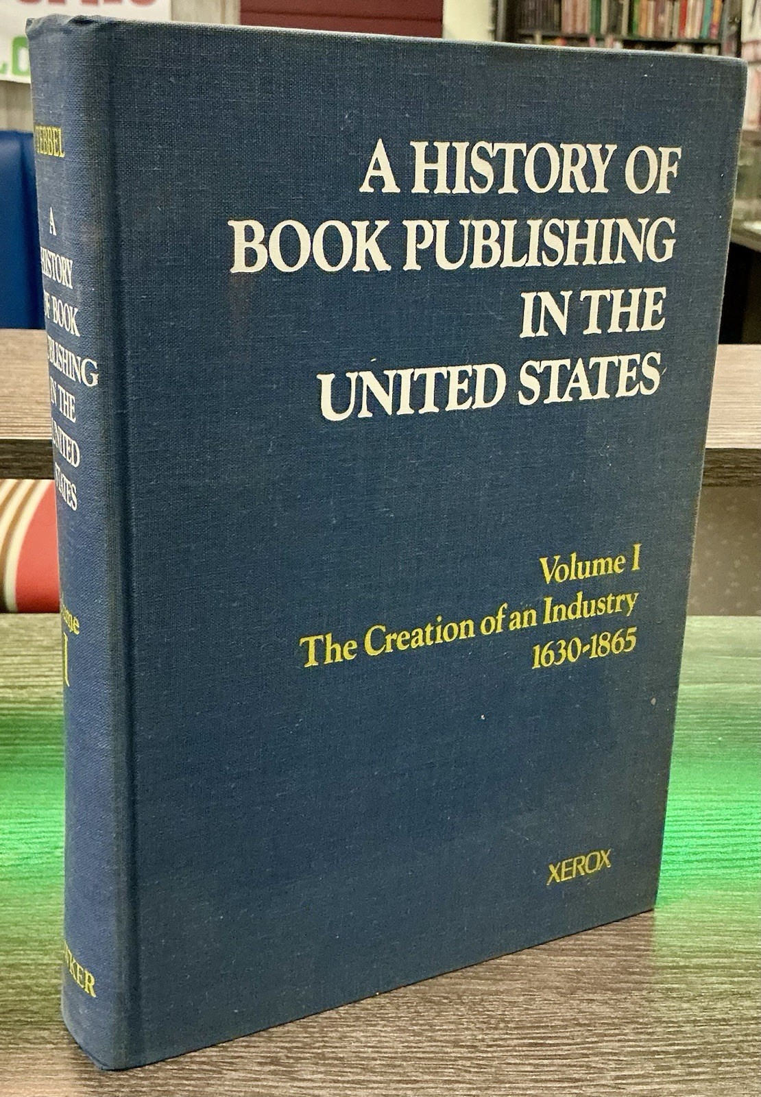 History of Book Publishing In The United States 1630-1865 Vol. 1 1972 VF Xerox