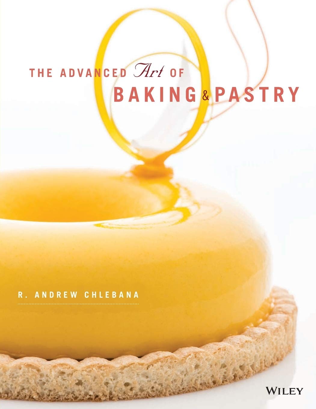 THE ADVANCED ART OF BAKING AND PASTRY BY R. Andrew Chlebana PAPERBACK