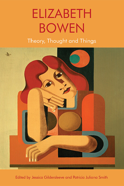 Elizabeth Bowen: Theory, Thought And Things