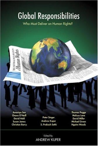 Global Responsibilities Who Must Deliver on Human Rights? by Andrew Kuper