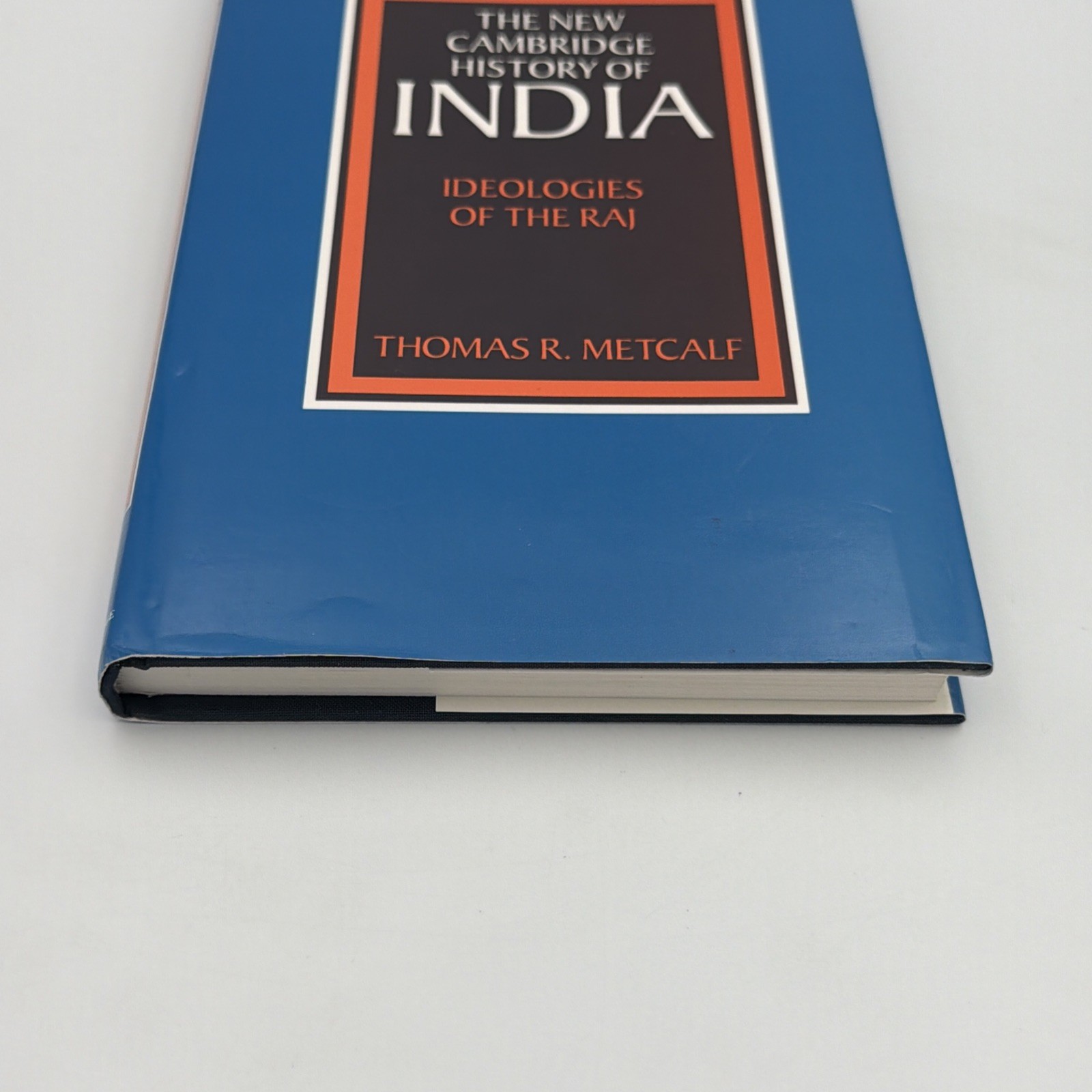 The New Cambridge History of India : Ideologies of the Raj – Metcalf HCDJ