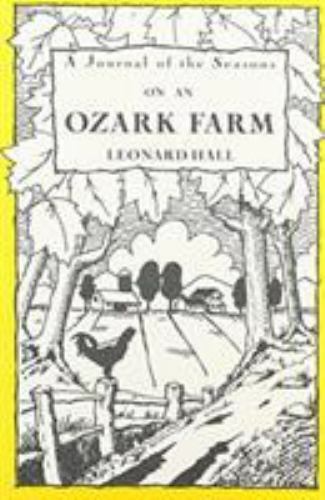 A Journal of the Seasons on an Ozark Farm, 1 by Hall, Leonard