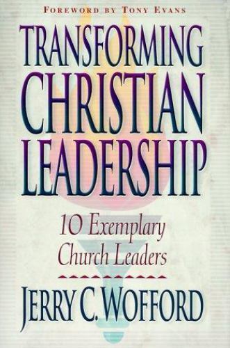 Transforming Christian Leadership: 10- Jerry C Wofford, 9780801090936, paperback