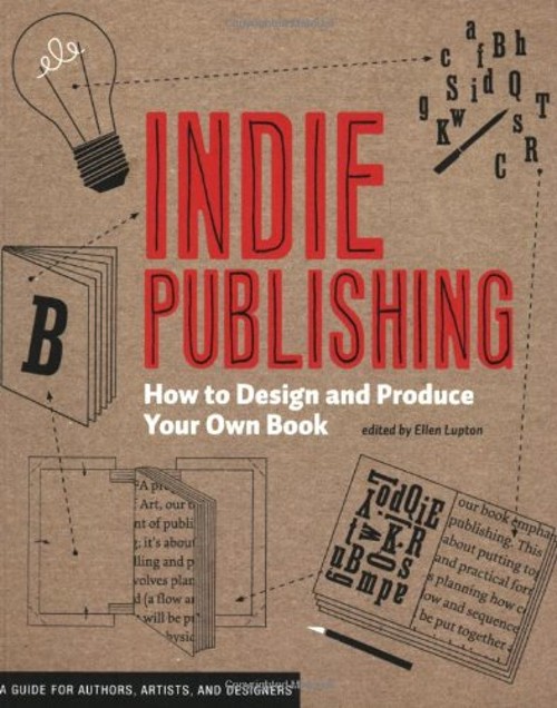 Indie Publishing : How to Design and Publish Your Own Book Ellen