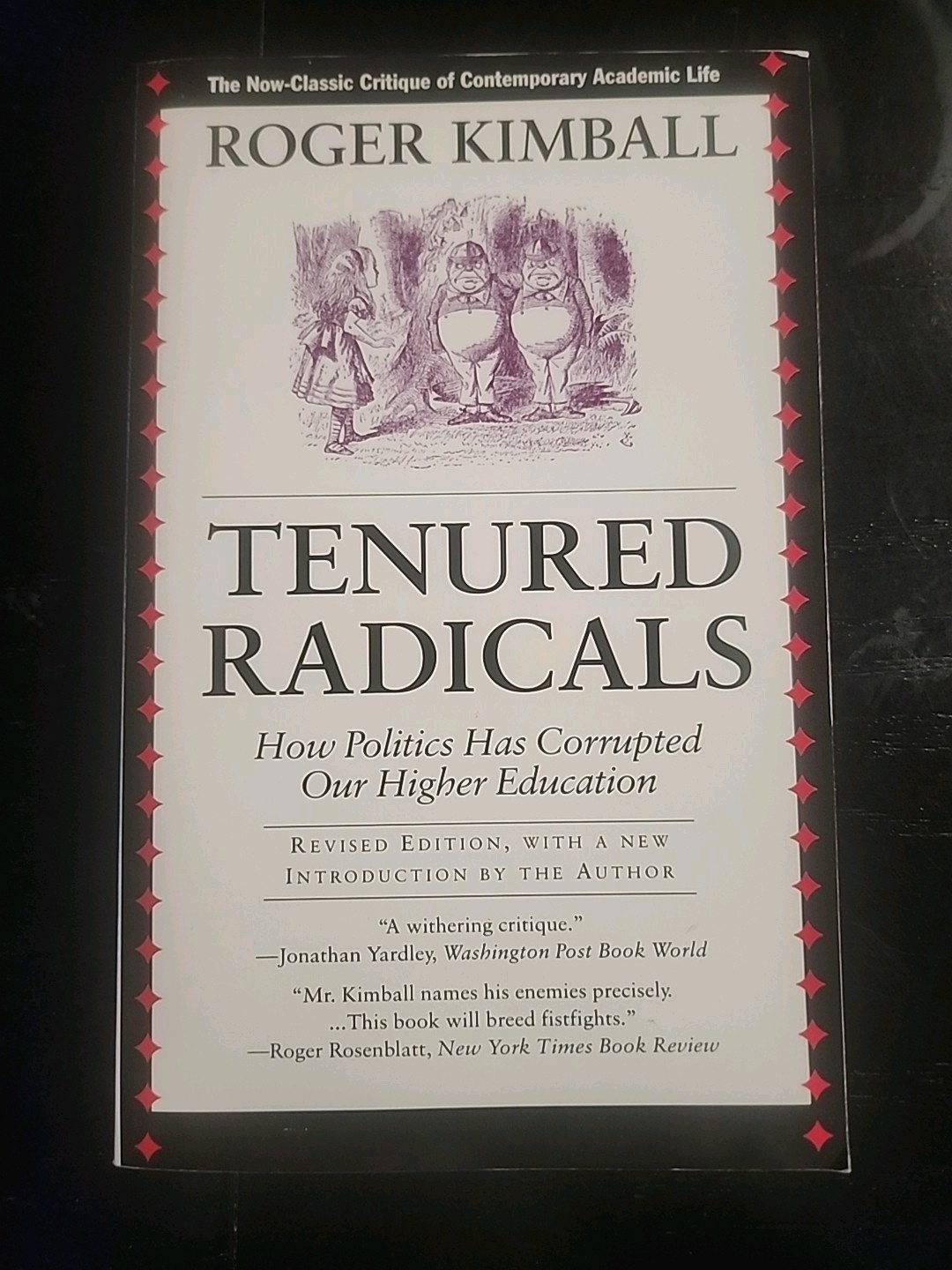 Tenured Radicals, Revised : How Politics Has Corrupted Our Higher Education…