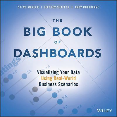 The Big Book of Dashboards: Visualizing Your Data Using Real-World Business Sc..