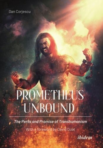 Prometheus Unbound : The Perils and Promises of Transhumanism, Paperback by C…