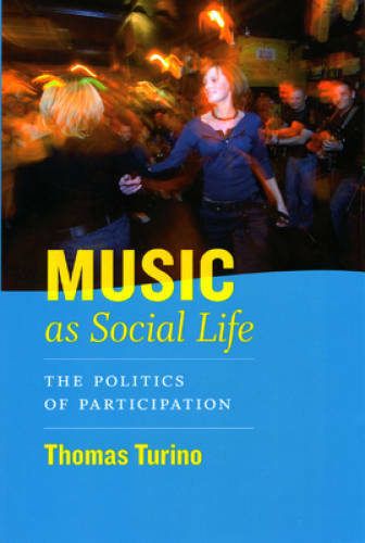 Music as Social Life: The Politics of Participation (Chicago Studies in E – GOOD